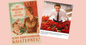 **ALT tekst:**Kõrvuti kaks pilti: vasakul nõukogudeaegne plakat, millel on kujutatud naeratav naine ja kaks last lilledega, tekstiga "Au nõukogude Eesti naistele! Elagu rahvusvaheline naistepäev!"; paremal (endine) poliitik Rainer Vakra Facebooki postitus, kus ta poseerib suure punaste rooside kimbu taga naistepäeva õnnitlusega.